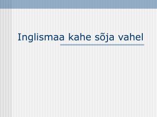 inglismaa kahe s ja vahel