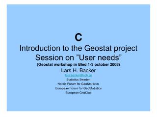 Lars H. Backer lars.backer@scb.se Statistics Sweden Nordic Forum for GeoStatistics