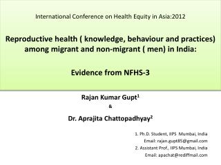 Rajan Kumar Gupt 1 &amp; Dr. Aprajita Chattopadhyay 2 1. Ph.D. Student, IIPS Mumbai, India