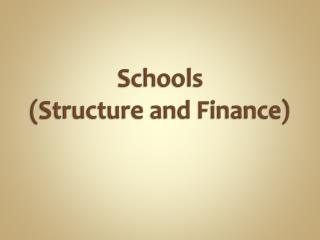Schools (Structure and Finance)