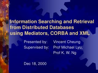 Information Searching and Retrieval from Distributed Databases using Mediators, CORBA and XML