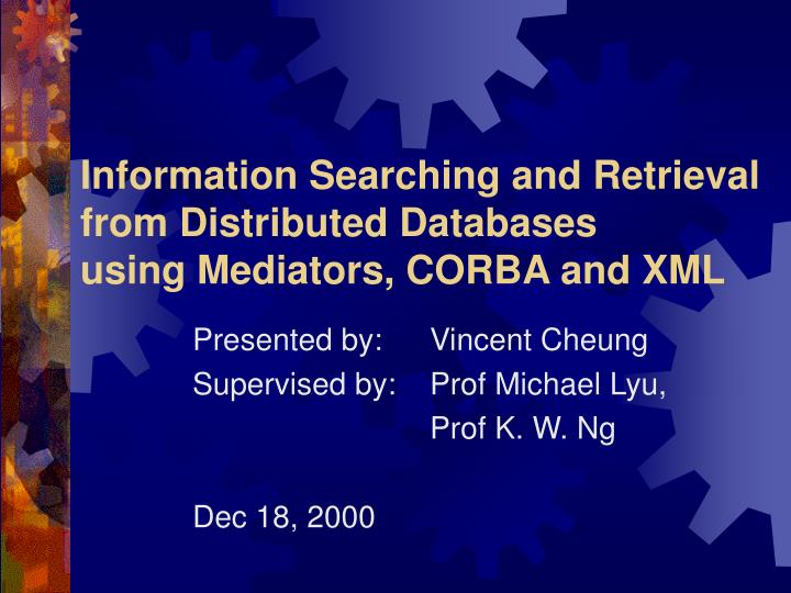 information searching and retrieval from distributed databases using mediators corba and xml