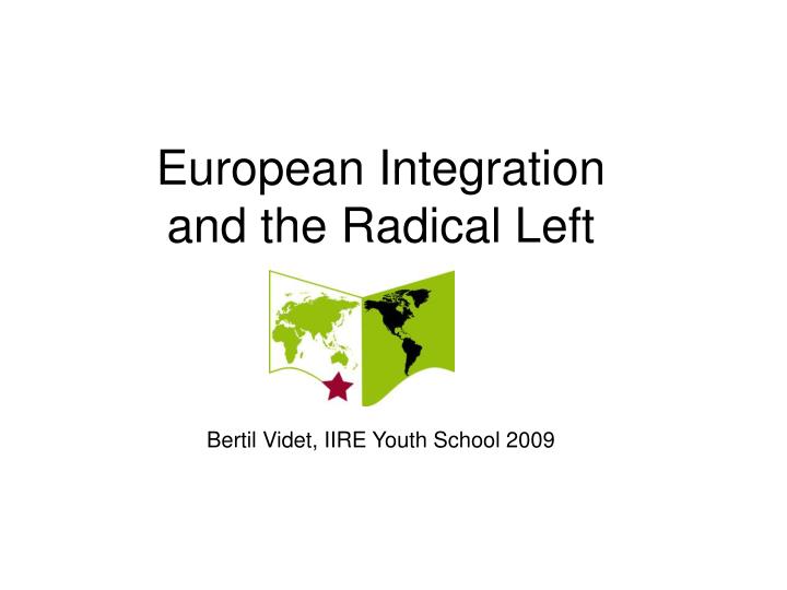 european integration and the radical left bertil videt iire youth school 2009