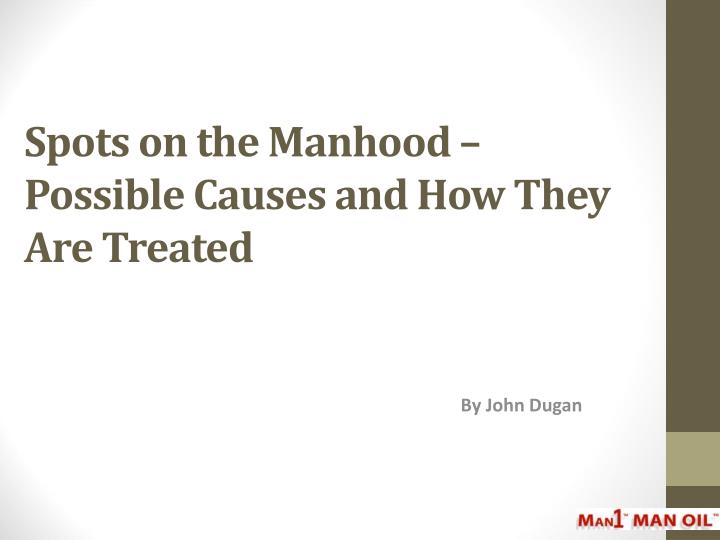 spots on the manhood possible causes and how they are treated