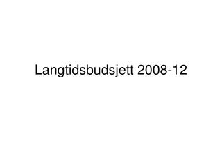 langtidsbudsjett 2008 12