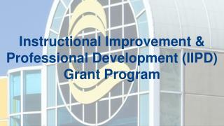 Instructional Improvement &amp; Professional Development (IIPD) Grant Program