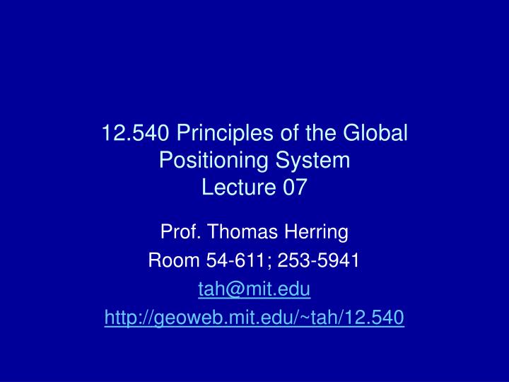 12 540 principles of the global positioning system lecture 07