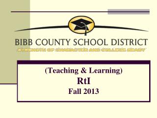 (Teaching &amp; Learning) RtI Fall 2013