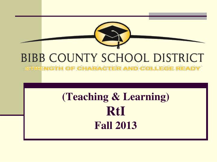 teaching learning rti fall 2013