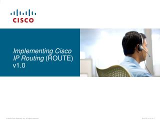 Implementing Cisco IP Routing (ROUTE) v1.0