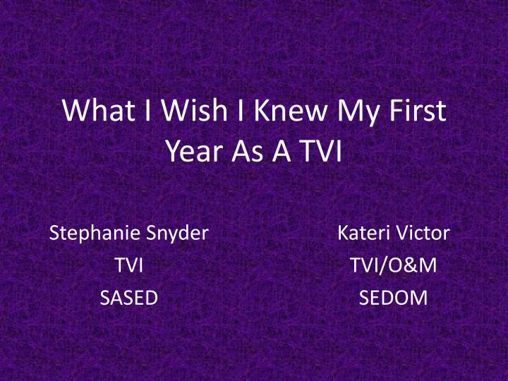 what i wish i knew my first year as a tvi