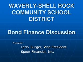 WAVERLY-SHELL ROCK COMMUNITY SCHOOL DISTRICT Bond Finance Discussion
