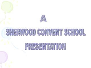 SHERWOOD CONVENT SCHOOL