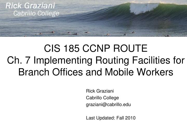 cis 185 ccnp route ch 7 implementing routing facilities for branch offices and mobile workers