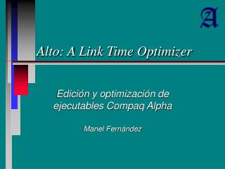Alto: A Link Time Optimizer