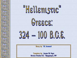 &quot;Hellenistic&quot; Greece: 324 - 100 B.C.E.