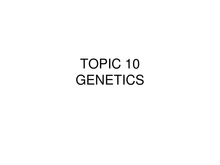 topic 10 genetics