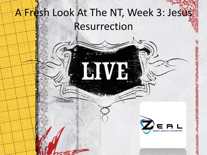 a fresh look at the nt week 3 jesus resurrection