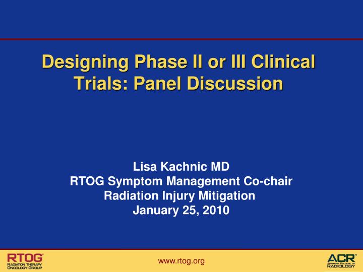 designing phase ii or iii clinical trials panel discussion