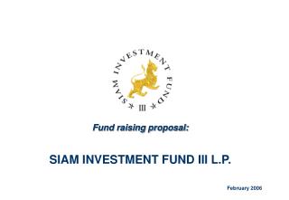 Fund raising proposal: SIAM INVESTMENT FUND III L.P.