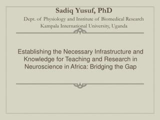 Sadiq Yusuf, PhD Dept. of Physiology and Institute of Biomedical Research