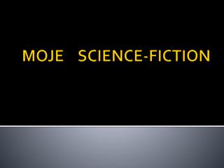 MOJE SCIENCE-FICTION