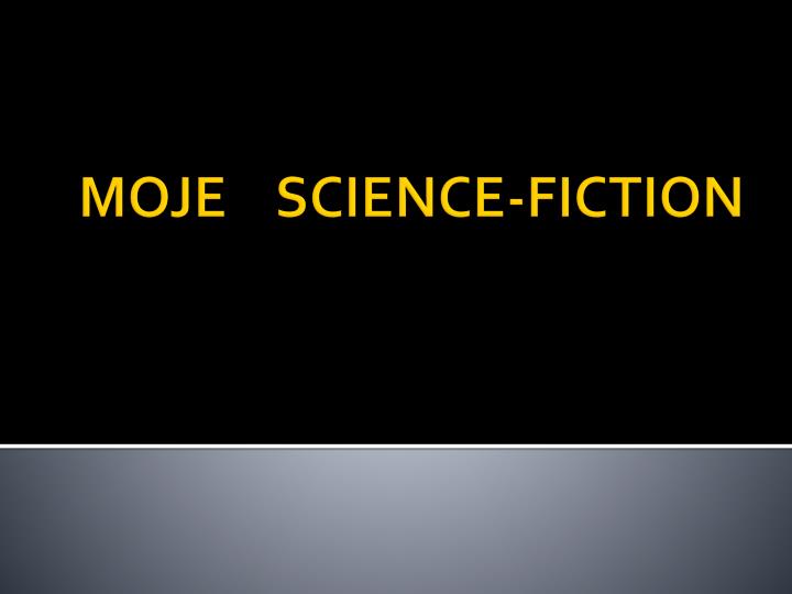 moje science fiction