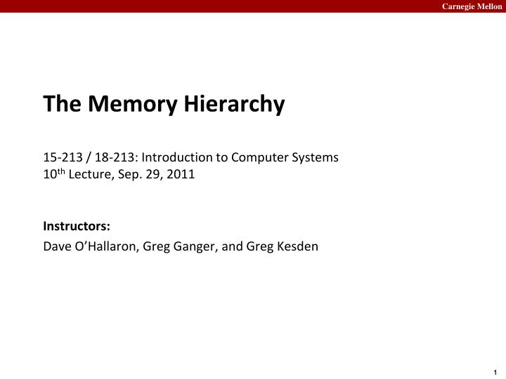 the memory hierarchy 15 213 18 213 introduction to computer systems 10 th lecture sep 29 2011