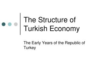 The Structure of Turkish Economy