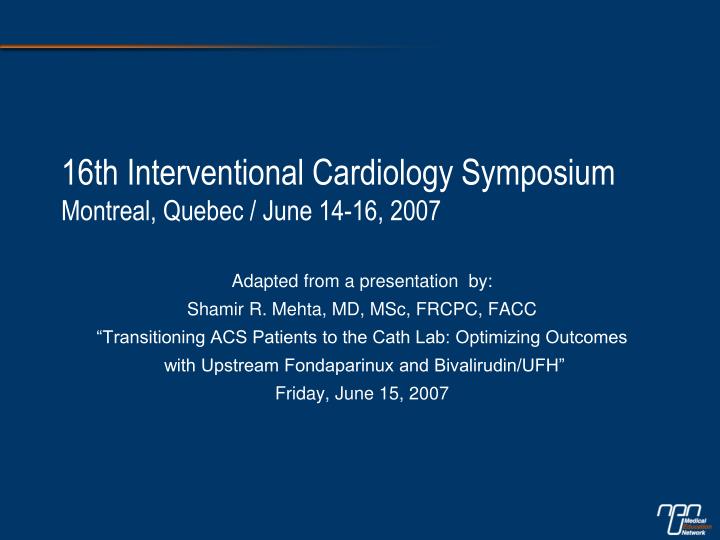16th interventional cardiology symposium montreal quebec june 14 16 2007