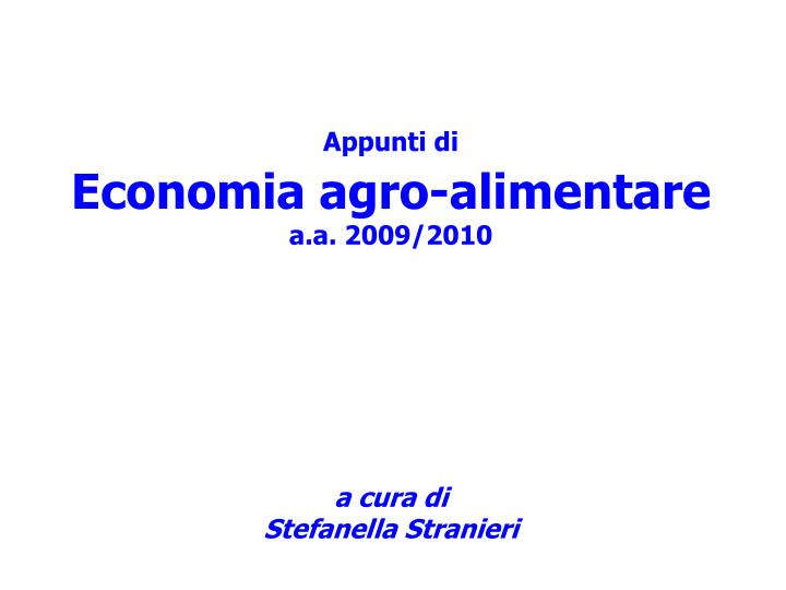 appunti di economia agro alimentare a a 2009 2010 a cura di stefanella stranieri