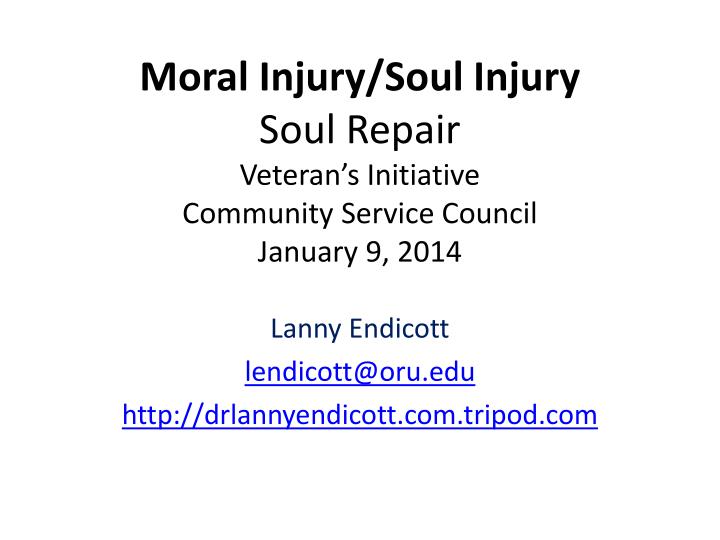 moral injury soul injury soul repair veteran s initiative community service council january 9 2014