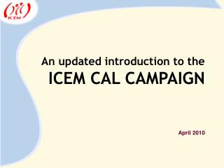 An updated introduction to the ICEM CAL CAMPAIGN