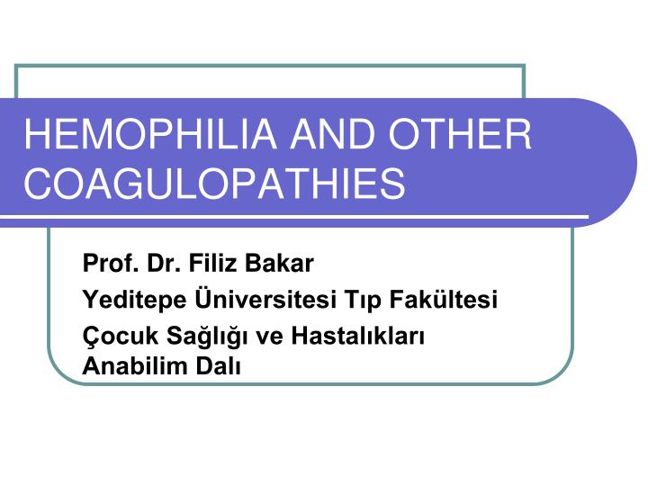 hemophilia and other coagulopathies