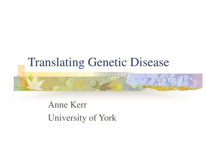 translating genetic disease