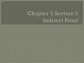 Chapter 5 Section 5 Indirect Proof