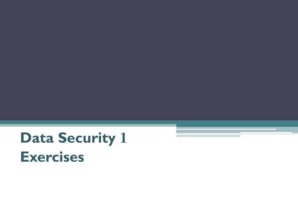 PPT - Data Security 1 Exercises PowerPoint Presentation, free download ...