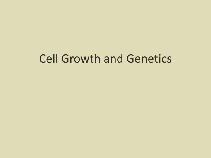 cell growth and genetics