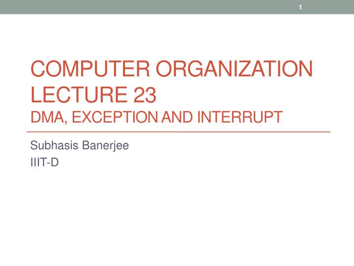 computer organization lecture 23 dma exception and interrupt