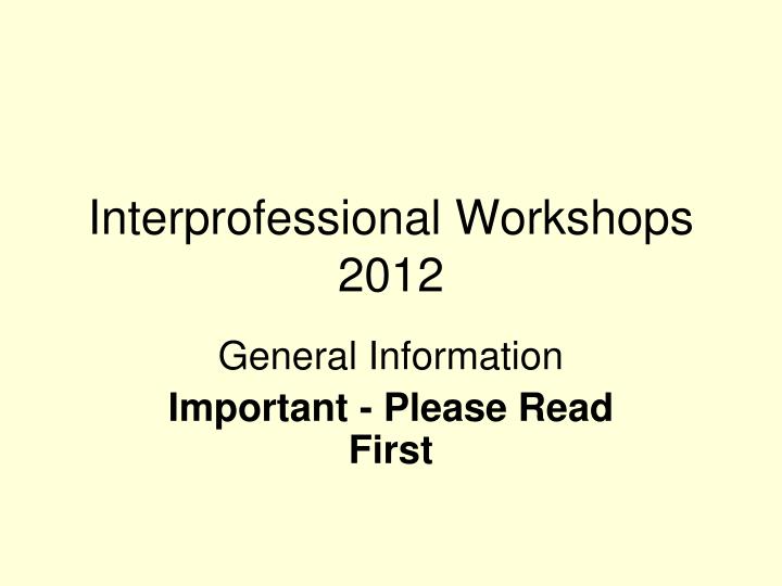 interprofessional workshops 2012