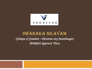 Dwaraka Nilayam ( Glimpse of Grandeur – Electronic city Ananthnagar ) (BMRDA Approved Flats)
