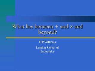 What lies between + and ? and beyond?