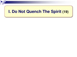 I. Do Not Quench The Spirit (19)