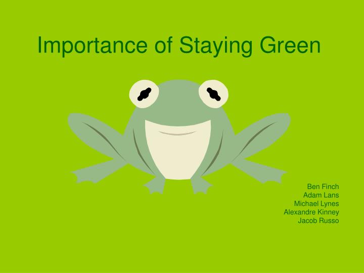importance of staying green
