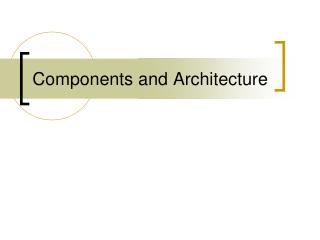 Components and Architecture