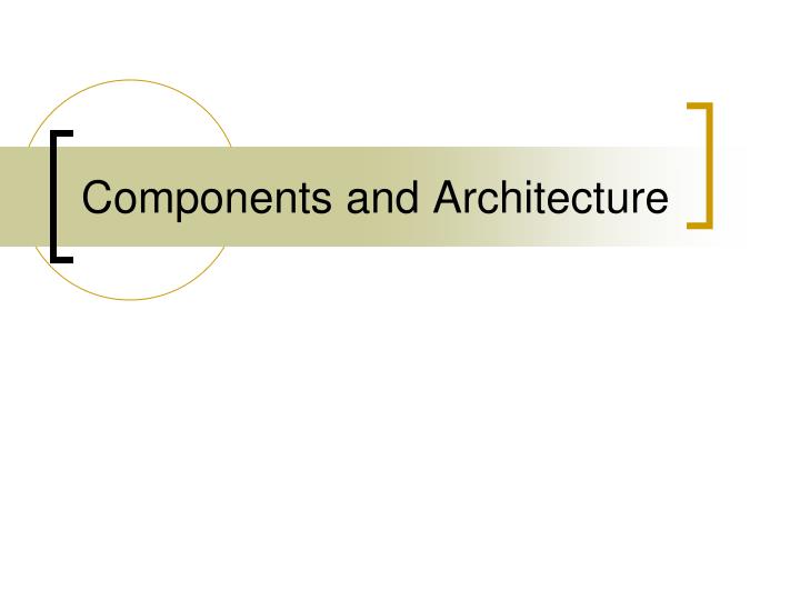 components and architecture