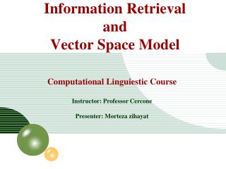 Computational Linguiestic Course Instructor : Professor Cercone Presenter : Morteza zihayat