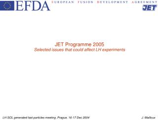 JET Programme 2005 Selected issues that could affect LH experiments