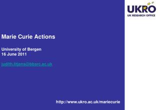 Marie Curie Actions University of Bergen 16 June 2011 judith.litjens@bbsrc.ac.uk