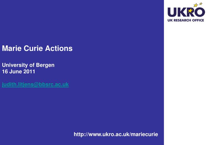 marie curie actions university of bergen 16 june 2011 judith litjens@bbsrc ac uk